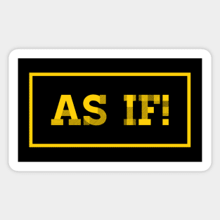 As if! Sticker